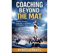 Coaching Beyond the Mat: Building Character, Leadership, and Resilience in Competitive Cheer