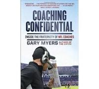 Coaching Confidential: Inside the Fraternity of NFL Coaches Gary Myers (Auteur)
