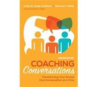Coaching Conversations Transforming Your School One Conversation at a Time by Linda M Gross Cheliotes & Marceta F Reilly Inconnu (Auteur)