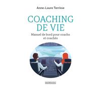 Coaching de vie: Manuel de bord pour coachs et coachés