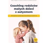 Coaching des parents de jeunes enfants autistes Sally J. Rogers, Laurie A. Vismara, Geraldine Dawson (Buch auf Polnisch)