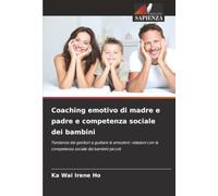 Coaching emotivo di madre e padre e competenza sociale dei bambini: Tendenza dei genitori a guidare le emozioni: relazioni con la competenza sociale dei bambini piccoli