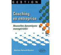 Coaching en entreprise. Nouvelles dynamiques managériales - Martine Renaud-Boulart - Ellipses - broché - Guide