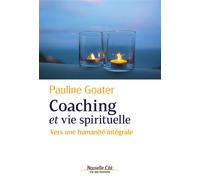Coaching et vie spirituelle Vers une humanité intégrale - Pauline Goater - Nouvelle Cite - broché - Essai