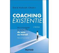 Coaching Existentiel - Accompagner La Recherche De Sens Au Travail