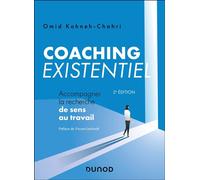 Coaching existentiel Accompagner la recherche de sens au travail - 2nde édition - Omid Kohneh-Chahri - Dunod - broché - Etude