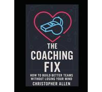 Coaching Fix™: Days of Team-Building Games to Reset Behavior, Build Respect, and Boost Focus in Youth Sports