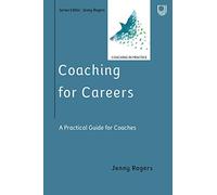 Coaching For Careers: A Practical Guide For Coaches