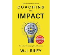 Coaching For Impact - The Art of Developing Great Teachers: Updated For November 2025 Ofsted Framework