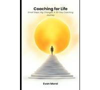 Coaching for Life: Small Steps, Big Changes: A 30-Day Coaching Journey