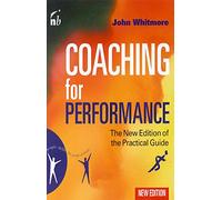 Coaching for Performance: The Principles and Practices of Coaching and Leadership