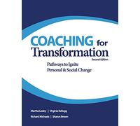 Coaching for Transformation: Pathways to Ignite Personal & Social Change