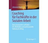 Coaching für Fachkräfte in der Sozialen Arbeit: Dein praxisnaher Leitfaden - ICF, Methoden und professionelle Haltung im Alltag