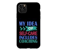 Coaching Funny My Idea of Self-Care Inclut Le Coaching Coque pour iPhone 11 Pro Max
