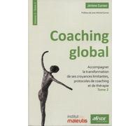 Coaching Global - Volume 3 - Tome 2, Accompagner La Transformation De Ses Croyances Limitantes, Protocoles De Coaching Et De Thérapie