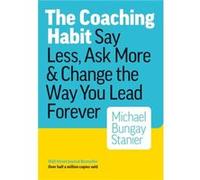 Coaching Habit by Bungay Michael Stainer Bungay Stanier Michael (Auteur)