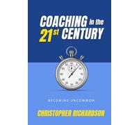 Coaching in the 21st Century: Becoming Uncommon