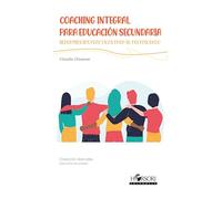 Coaching integral para Educación Secundaria: Herramientas prácticas para su profesorado
