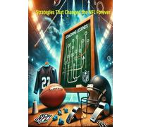 Coaching Legends: Strategies That Changed the NFL Forever