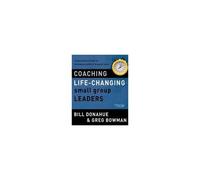Coaching Life-Changing Small Group Leaders Softcover