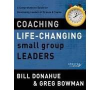 Coaching Life-Changing Small Group Leaders Softcover