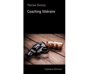 Coaching littéraire - Tristan Choisel - Lansman Eds - broché - Théâtre