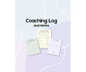 Coaching Log and Notes: Ultimate Companion for Professional Coaching