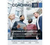 COACHING Magazine n°22 - Coaching d'organisation (partie 1): Coaching d'organisation dans les environnements complexes et interculturels