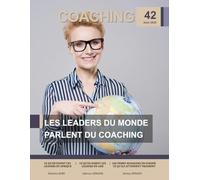 COACHING MAGAZINE n°42 - Les leaders du monde parlent du coaching