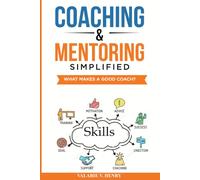 Coaching & Mentoring Simplified: What Makes A Good Coach?