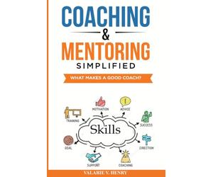 Coaching & Mentoring Simplified: What Makes A Good Coach?