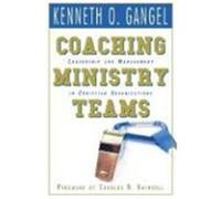 Coaching Ministry Teams: Leadership and Management in Christian Organizations Gangel, Kenn (Auteur)