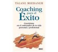 Coaching Para El Exito: Conviertete En El Entrenador De Tu Vida Personal Y Profesional
