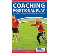 Coaching Positional Play - ''Expansive Football'' Attacking Tactics & Practices