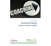 Coaching Pratique: Apprendre le coaching par la pratique