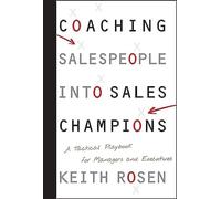 Coaching Salespeople into Sales Champions: A Tactical Playbook for Managers and Executives