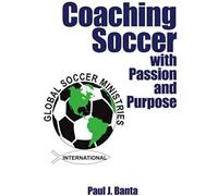 Coaching Soccer With Passion And Purpose
