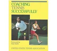 Coaching Tennis Successfully United States Tennis Association, Mike Hoctor, Rebecca Desmond, Ron Woods (Auteur)