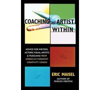 Coaching The Artist Within Eric Maisel (Auteur)