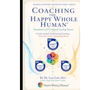Coaching the Happy Whole Human®: Foundations of ICF-Aligned Coaching Practice