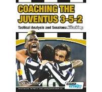 Coaching The Juventus 3-5-2 - Tactical Analysis And Sessions