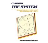 Coaching the System: A Complete Guide to Basketball's Most Explosive Style of Play