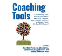 Coaching Tools: 101 Coaching Tools and Techniques for Executive Coaches, Team Coaches, Mentors and Supervisors: WeCoach! (2)