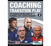 Coaching Transition Play Vol.2 - Full Sessions From The Tactics Of Pochettino, Sarri, Jardim & Sampaoli