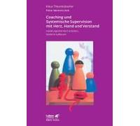 Coaching Und Systemische Supervision Mit Herz, Hand Und Verstand (Leben Lernen, Bd. 225)