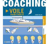 Coaching voile habitable Se préparer - S'entraîner - Progresser - Aymeric Belloir - Vagnon Du Plaisancier Eds - broché - Guide