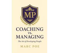 Coaching Vs Managing: The Art of Developing People