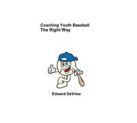 Coaching Youth Baseball - The Right Way
