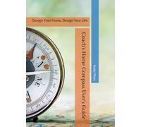 Coach's Home Compass User's Guide: Design Your Home, Design Your Life