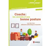 Coachs : les secrets d'une bonne posture: Les clés d'une attitude authentique et sincère